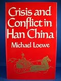 Front cover for the book Crisis and conflict in Han China, 104 BC to AD 9 by Michael Loewe