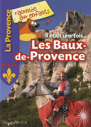 couverture de : Il &eacute;tait une fois, Les Baux-de-Provence