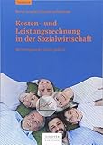 Kosten- und Leistungsrechnung in der Sozialwirtschaft: Rechnungswesen sozial gedacht by