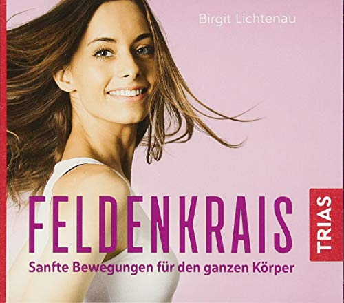 Feldenkrais: Sanfte Bewegungen für den ganzen Körper (Hörbuch Gesundheit)
