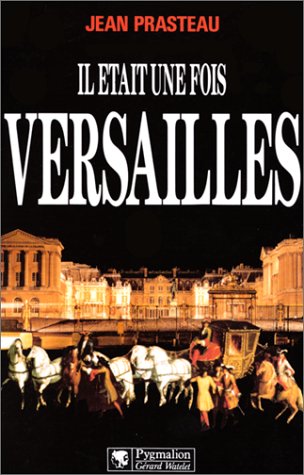 couverture de : Il &eacute;tait une fois Versailles