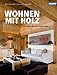 WOHNEN MIT HOLZ: Konzepte für den Innenraum by 