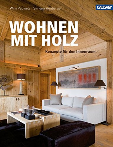 WOHNEN MIT HOLZ: Konzepte für den Innenraum