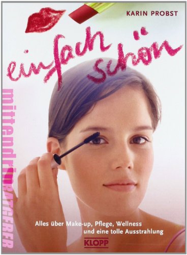 Download Einfach schön!: Alles über Make-up, Pflege, Wellness und eine tolle Ausstrahlung