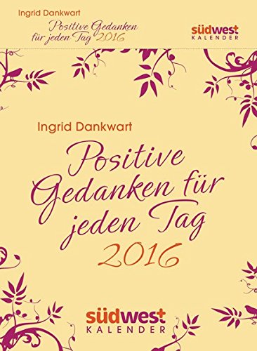 Positive Gedanken für jeden Tag 2016 Textabreißkalender