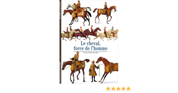 Amazon Fr Le Cheval Force De L Homme Digard Jean Pierre Livres