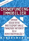 Crowdfunding immobilier: Comment réussir votre investissement dans le financement participatif de la promotion immobilière ?