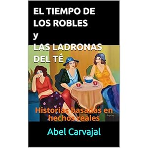 EL TIEMPO DE LOS ROBLES y LAS LADRONAS DEL TÉ