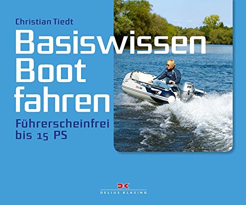Download Basiswissen Boot fahren: Führerscheinfrei bis 15 PS Download Basiswissen Boot fahren: Führerscheinfrei bis 15 PS