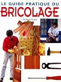 Le grand guide pratique du bricolage