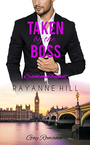 Taken by the Boss - Sammelband (Gay Romance)