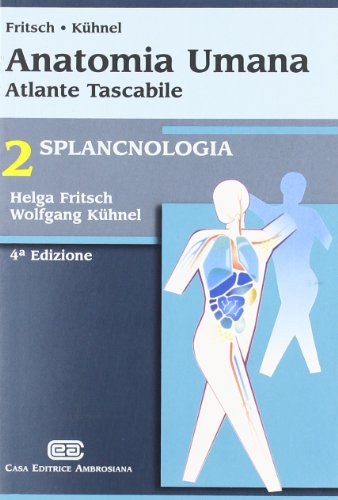 Anatomia umana. Atlante tascabile. Splancnologia Anatomia umana. Atlante tascabile. Splancnologia