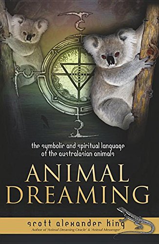 Animal Dreaming: The Spiritual and Symbolic Language of the Australian Animals livre