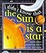 I Didn't Know That the Sun is a Star by