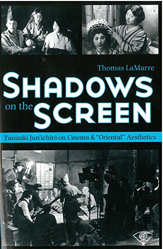 Shadows on the Screen: Tanizaki Jun'ichiro on Cinema and ""Oriental"" Aesthetics (Michigan Monograph Series in Japanese Studies)