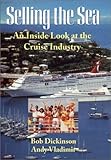 Selling the Sea: An Inside Look at the Cruise Industry by 