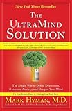 The UltraMind Solution: The Simple Way to Defeat Depression, Overcome Anxiety, and Sharpen Your Mind by 