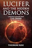 Lucifer and The Hidden Demons: A Practical Grimoire from The Order of Unveiled Faces (English Edition) by Theodore Rose