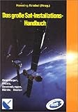 Image de Das grosse Sat-Installations-Handbuch: Grundlagen, Praxis, Anwendungen, Märkte, Medien
