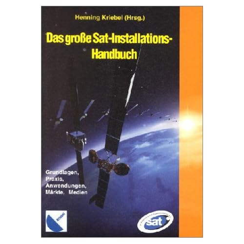 [PDF] Download Das grosse Sat-Installations-Handbuch: Grundlagen, Praxis, Anwendungen, Márkte, Medien Kostenlos