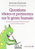 Questions idiotes et pertinenentes sur le genre humain
