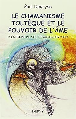 le chamanisme toltèque et le pouvoir de l´âme
