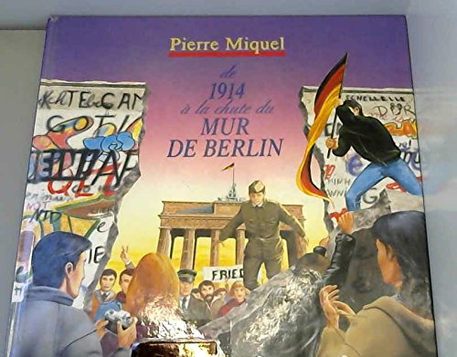 couverture de : NOTRE HISTOIRE : DE 1914 &Agrave; LA CHUTE DU MUR DE BERLIN