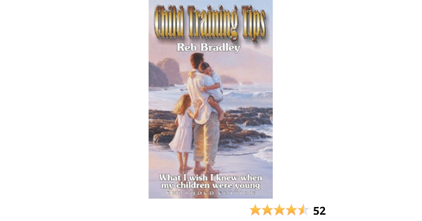 Child Training Tips What I Wish I Knew When My Children Were Young Amazon De Bradley Reb Fremdsprachige Bucher