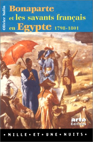 Bonaparte et les savants francais en Egypte 1798-1801