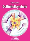 Delfinheilsymbole - Karten der Wandlung: Kartenset mit 37 Karten und Begleitbuch by 