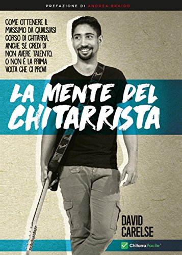 Download La Mente del Chitarrista - Come ottenere il massimo da qualsiasi corso di chitarra anche se credi di non avere talento Download La Mente del Chitarrista - Come ottenere il massimo da qualsiasi corso di chitarra anche se credi di non avere talento