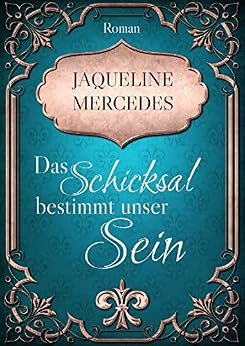 Das Schicksal bestimmt unser Sein von [Mercedes, Jaqueline]