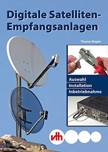 Download Digitale Satelliten-Empfangsanlagen: Auswahl, Installation und Inbetriebnahme Download Digitale Satelliten-Empfangsanlagen: Auswahl, Installation und Inbetriebnahme