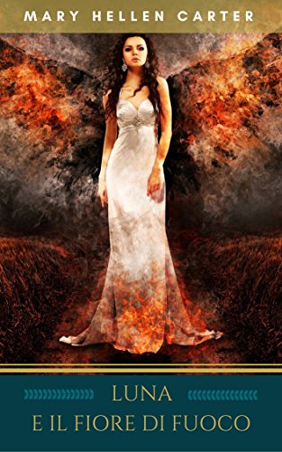 Luna e il fiore di fuoco: Volume 2 Luna e il fiore di fuoco: Volume 2