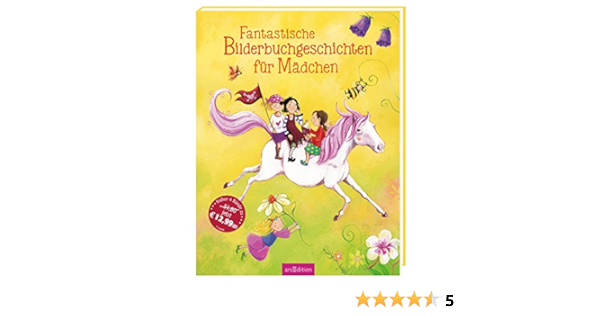 Fantastische Bilderbuchgeschichten Fur Madchen Amazon De Englert Sylvia Grundmann Harriet Thabet Edith Henze Dagmar Neuendorf Silvio Kollek Gosia Weller Ana Maria Davidovic Zora Bucher