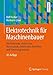 Produktbild Elektrotechnik für Maschinenbauer: mit Elektronik, elektrischer Messtechnik, elektrischen Antrieben und Steuerungstechnik