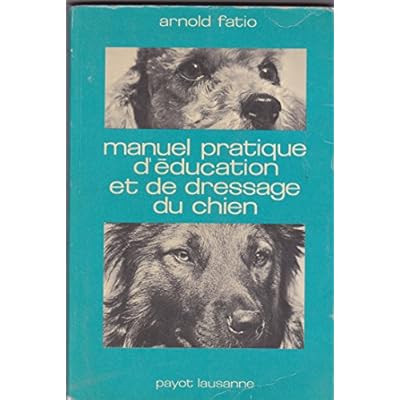 MANUEL PRATIQUE D EDUCATION ET DE DRESSAGE D CHIEN PDF Download
