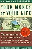 Your Money or Your Life: Transforming Your Relationship With Money and Achieving Financial Independe