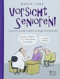 Vorsicht, Senioren!: Cartoons aus dem Leben unruhiger Ruheständler by 