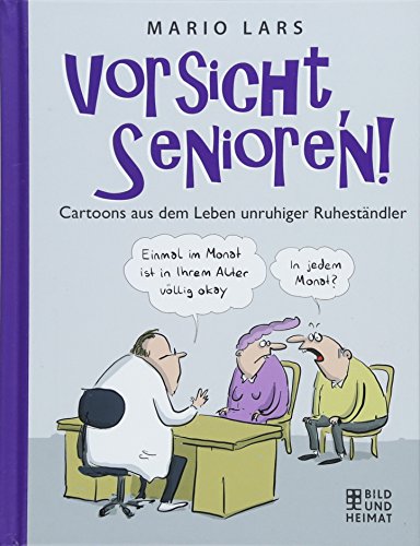 Vorsicht, Senioren!: Cartoons aus dem Leben unruhiger Ruheständler