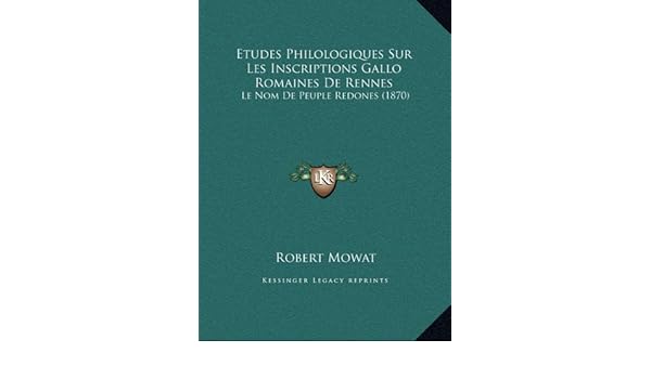 Etudes philologiques sur les inscriptions galloromaines de rennes