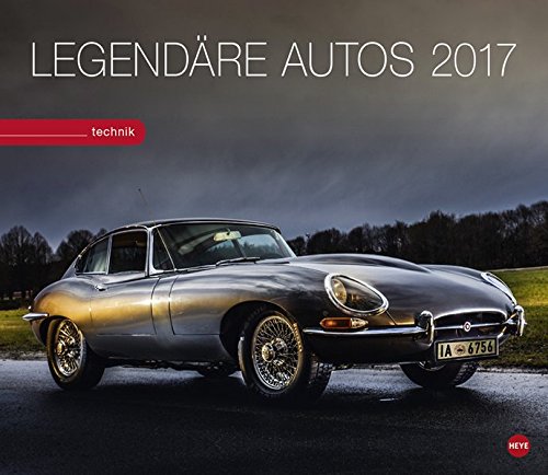 Technik - Legendäre Autos - Kalender 2017