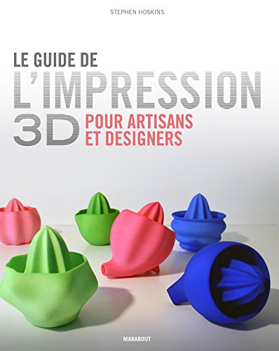 couverture de : Le guide de l'impression 3D pour artisans et designers