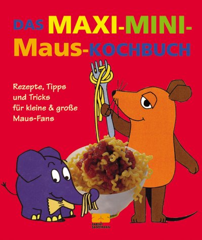 Preisvergleich Produktbild Das Maxi-Mini-Maus-Kochbuch