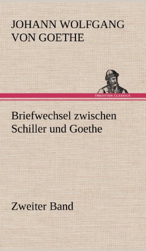 Briefwechsel Zwischen Schiller Und Goethe - Zweiter Band livre