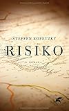 Buchinformationen und Rezensionen zu Risiko: Roman von Steffen Kopetzky