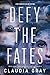 Defy the Fates (Defy the Stars, Band 3) by Claudia Gray