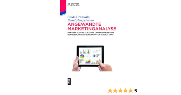 Angewandte Marketinganalyse Praxisbezogene Konzepte Und Methoden Zur Betrieblichen Entscheidungsunterstutzung De Gruyter Studium Ebook Grunwald Guido Hempelmann Bernd Amazon De Kindle Shop