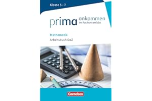 Prima ankommen - Im Fachunterricht - Mathematik: Klasse 5-7: Arbeitsbuch DaZ mit Lösungen (Prima ankommen, Mathematik: Klasse 5-7)