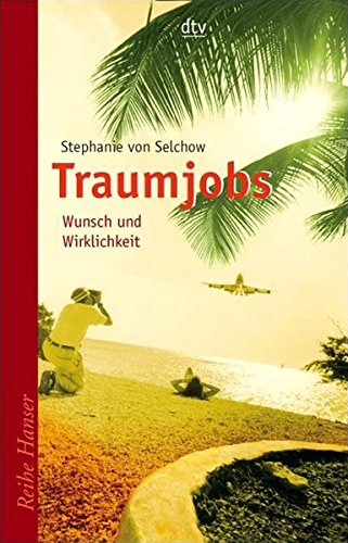 Traumjobs - Wunsch und Wirklichkeit (dtv Fortsetzungsnummer 85)
